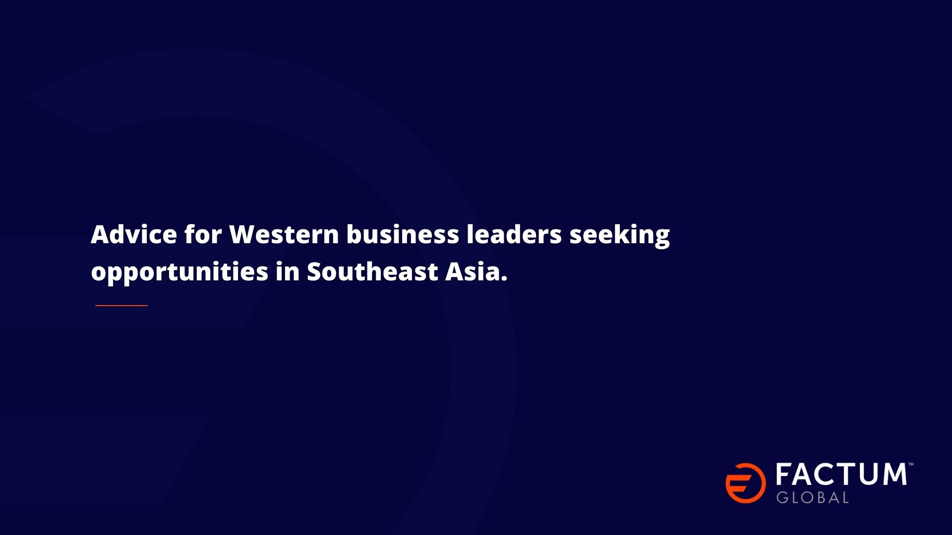 Advice for Western business leaders seeking opportunities in Southeast Asia